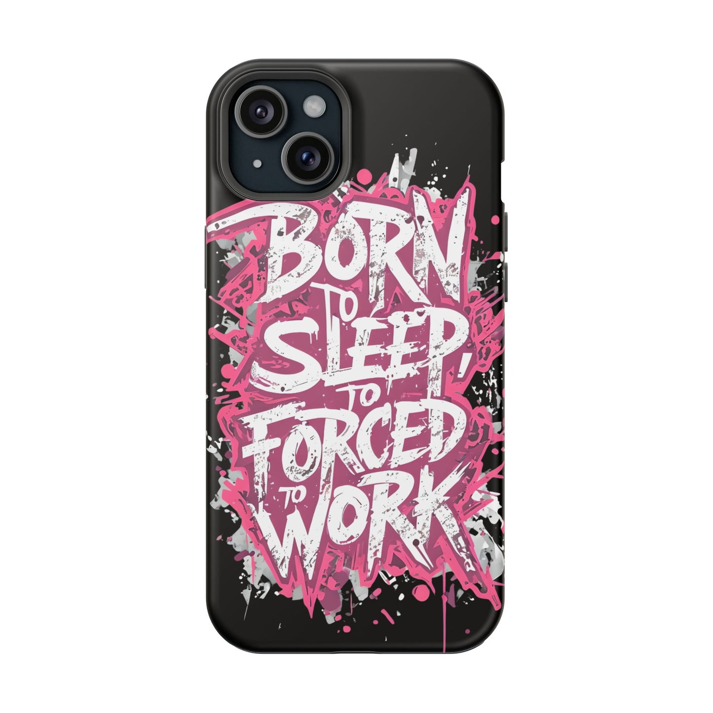 Phone Case — "Born to Sleep, Forced to Work" Impact-Resistant Magnetic Case
