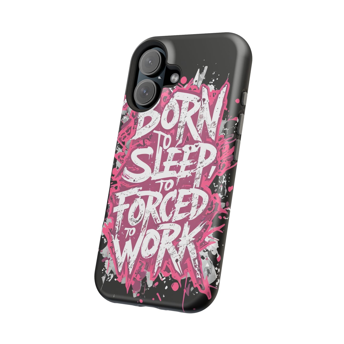 Phone Case — "Born to Sleep, Forced to Work" Impact-Resistant Magnetic Case