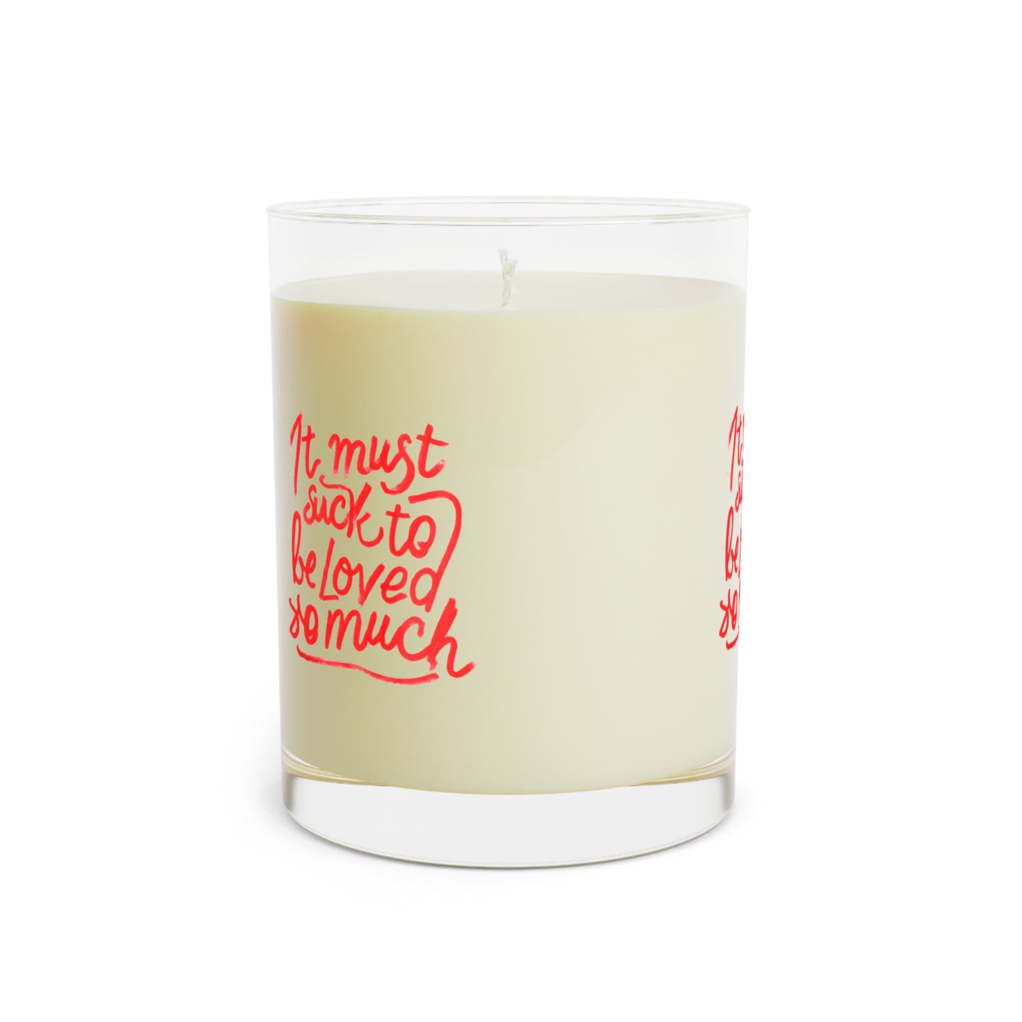 11oz Scented Candle — “It Must Suck to Be Loved So Much” Glass Jar