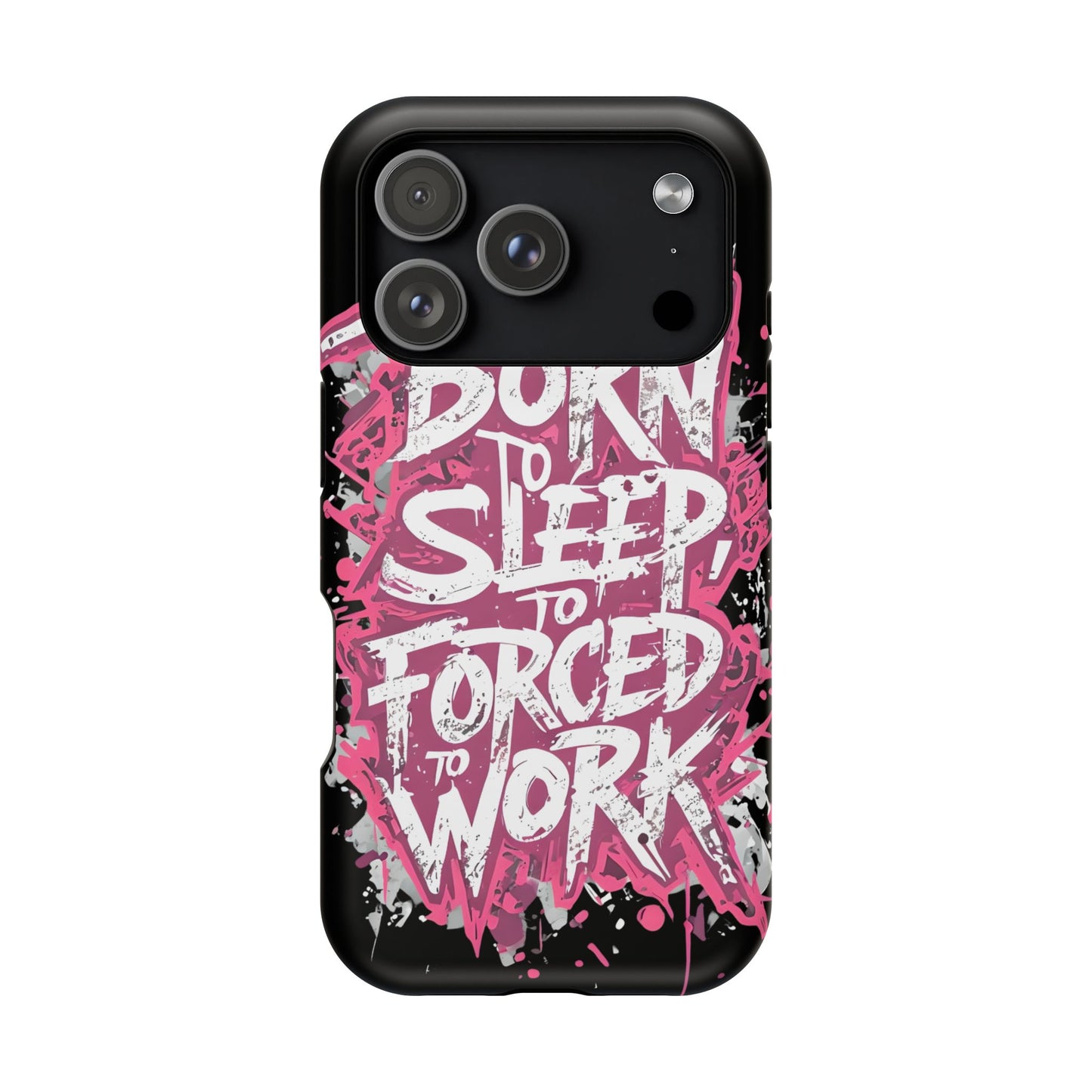 Phone Case — "Born to Sleep, Forced to Work" Impact-Resistant Magnetic Case