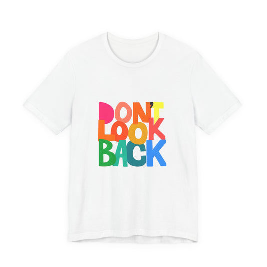 Don't Look Back T-Shirt — Colorful Retro Motivational Tee
