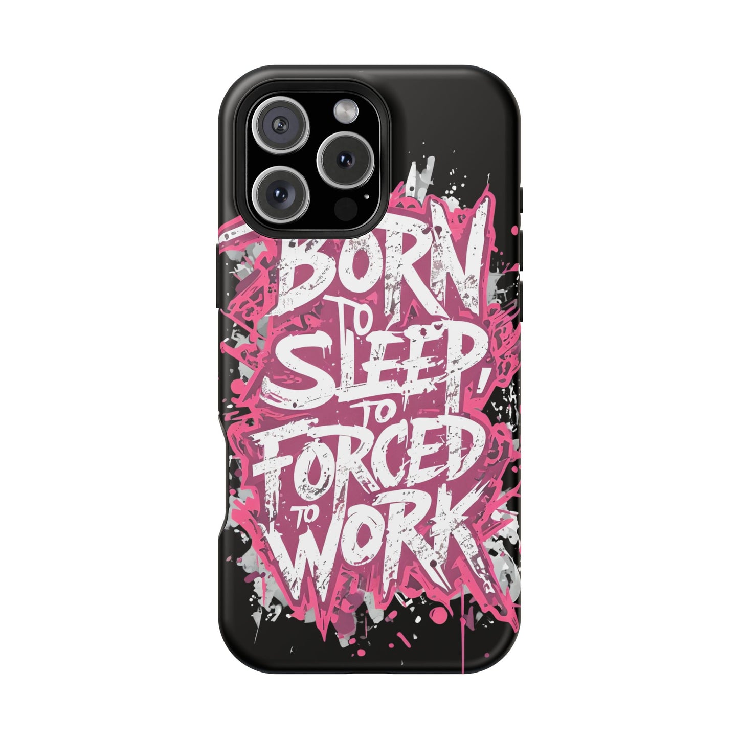 Phone Case — "Born to Sleep, Forced to Work" Impact-Resistant Magnetic Case