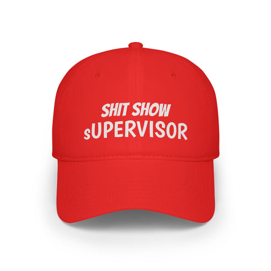 Low Profile Baseball Cap — "Shit Show Supervisor" Embroidered Funny Dad Hat