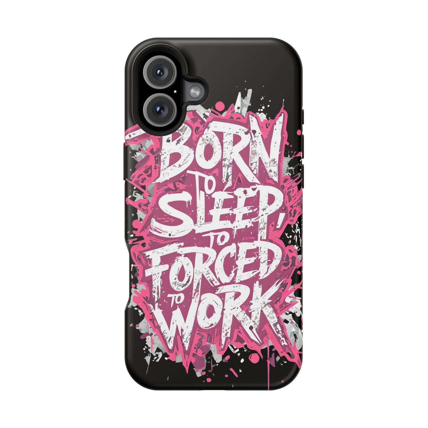 Phone Case — "Born to Sleep, Forced to Work" Impact-Resistant Magnetic Case