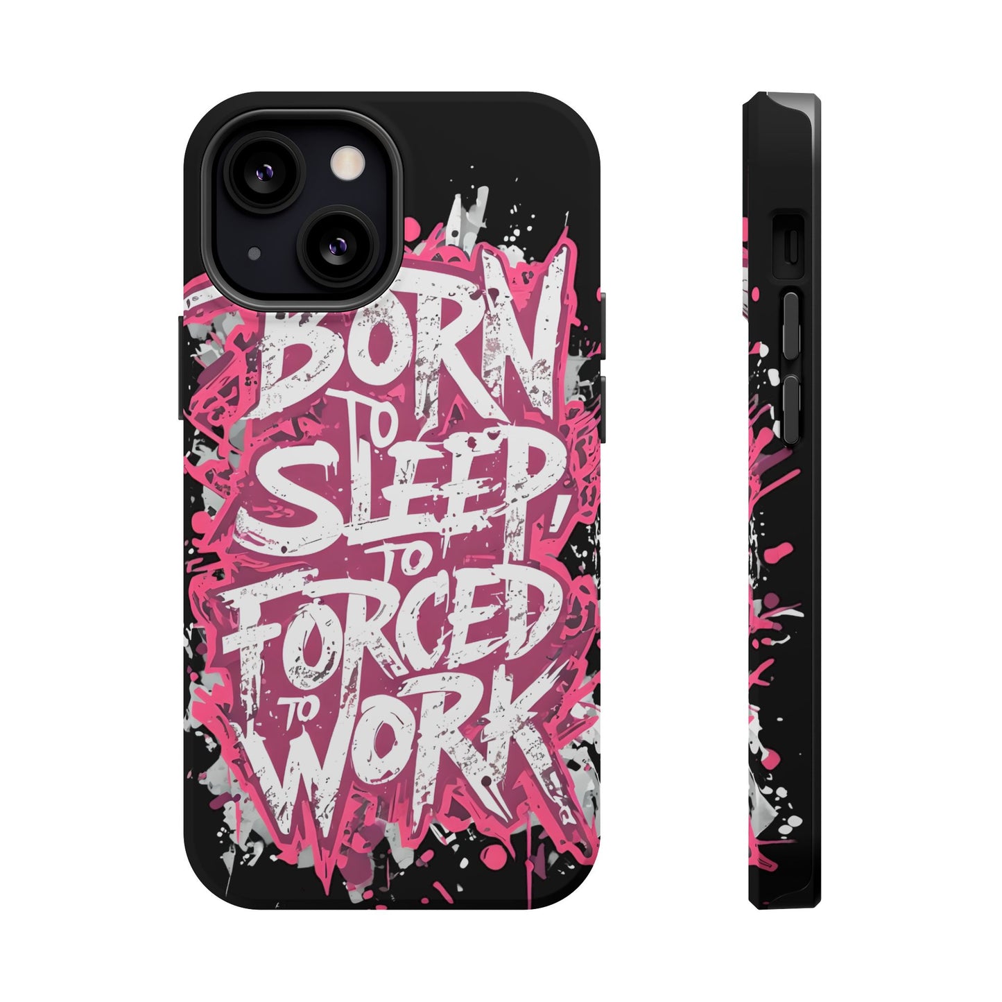 Phone Case — "Born to Sleep, Forced to Work" Impact-Resistant Magnetic Case