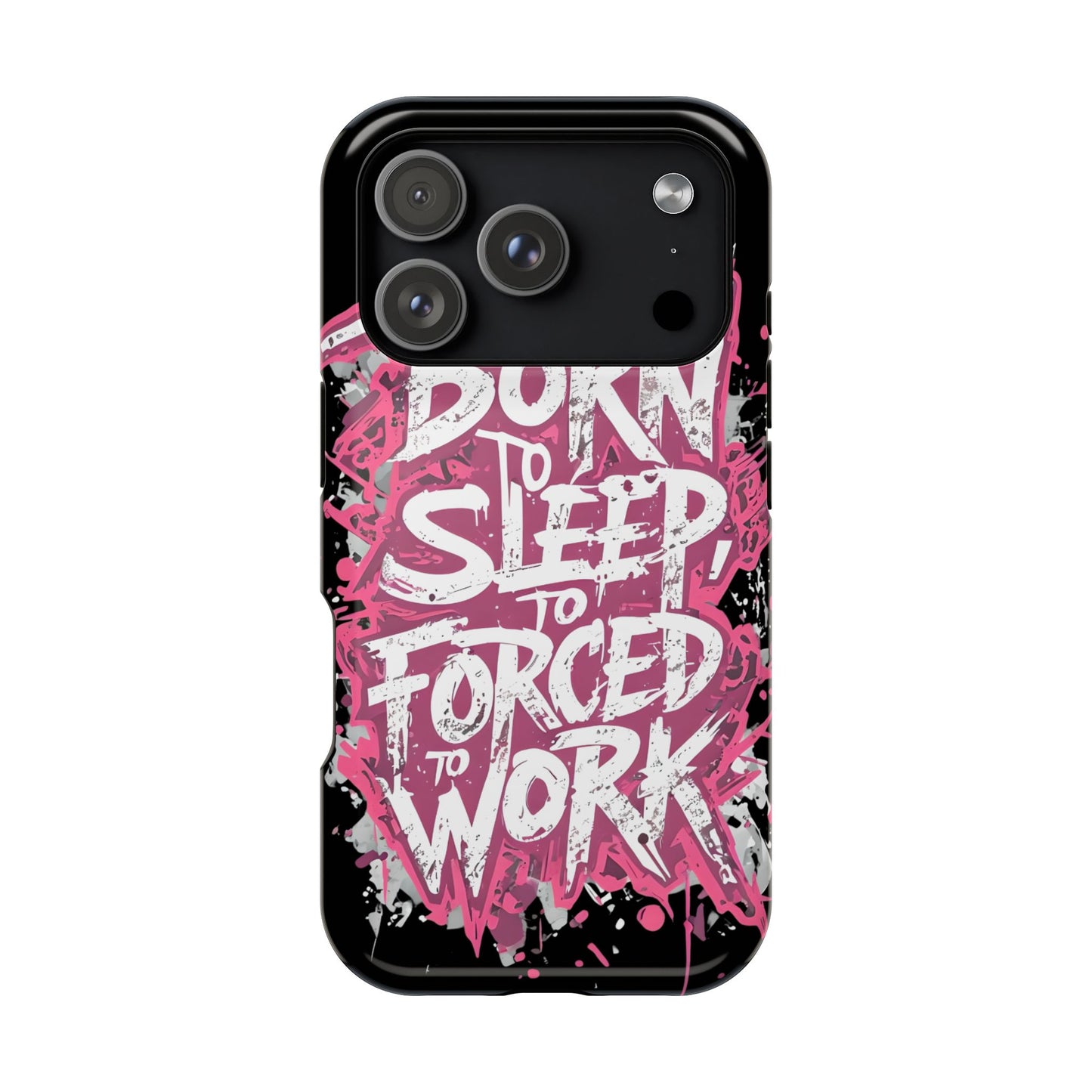 Phone Case — "Born to Sleep, Forced to Work" Impact-Resistant Magnetic Case