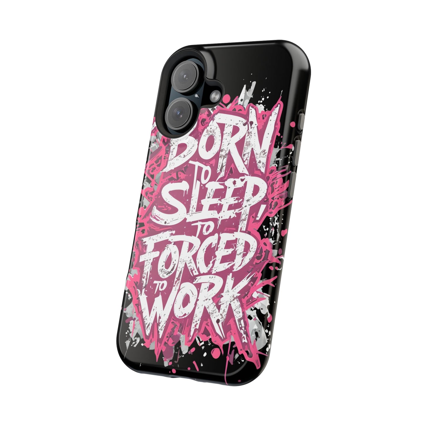 Phone Case — "Born to Sleep, Forced to Work" Impact-Resistant Magnetic Case