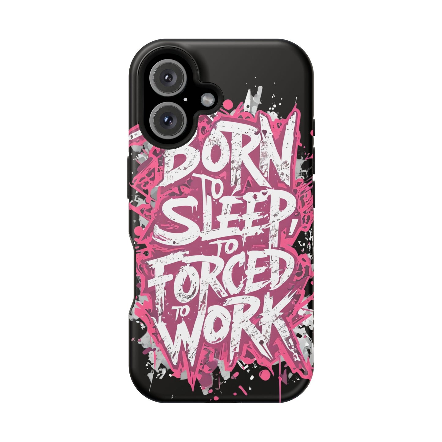 Phone Case — "Born to Sleep, Forced to Work" Impact-Resistant Magnetic Case