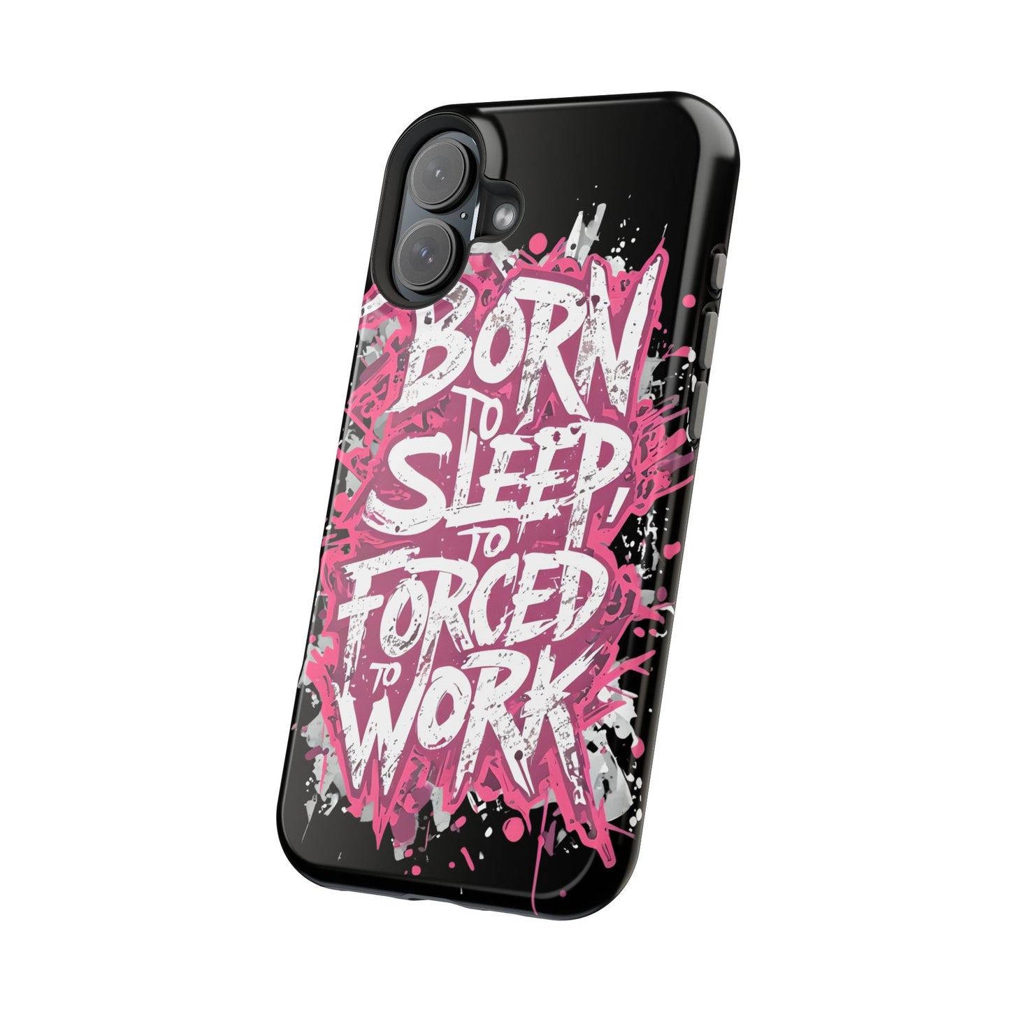 Phone Case — "Born to Sleep, Forced to Work" Impact-Resistant Magnetic Case