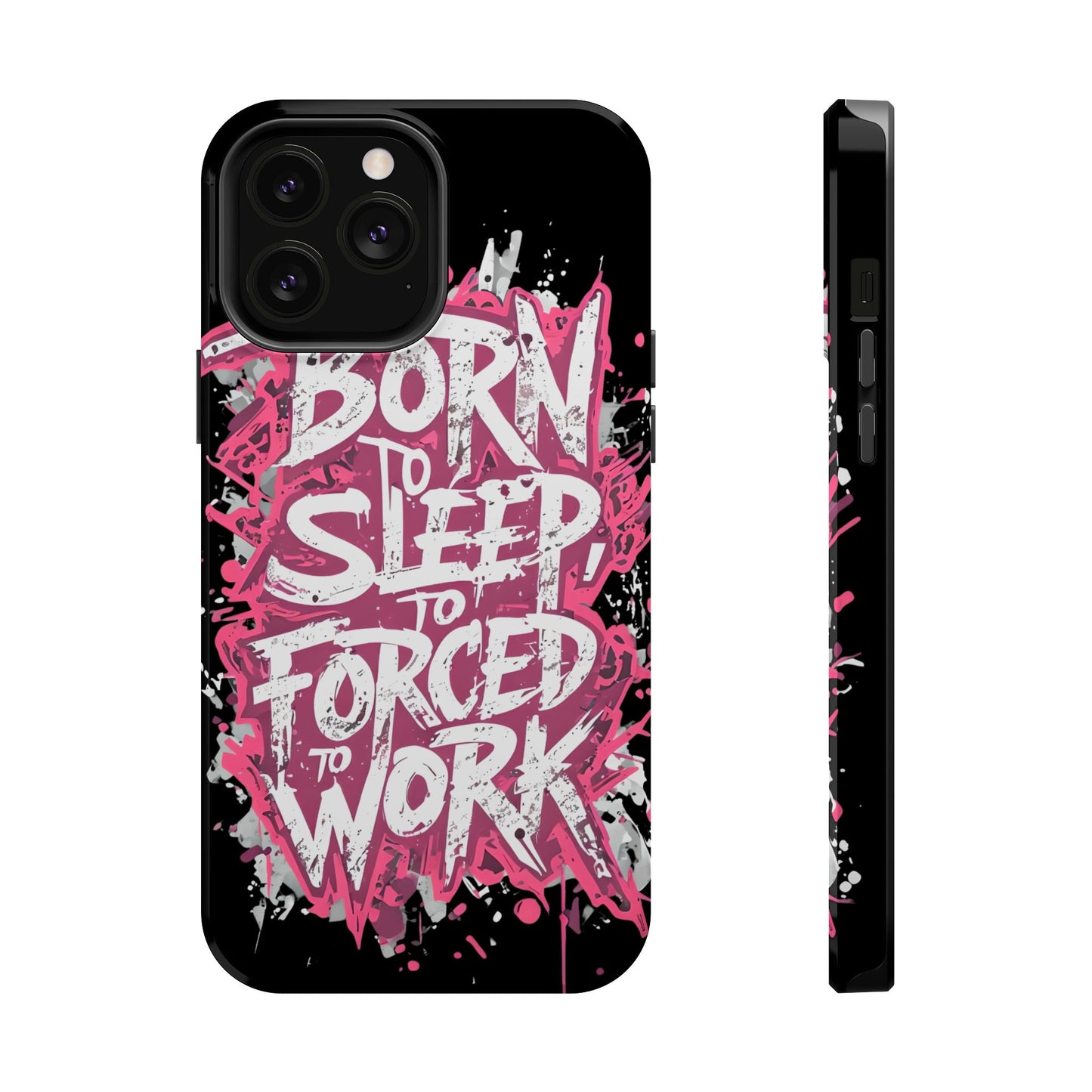 Phone Case — "Born to Sleep, Forced to Work" Impact-Resistant Magnetic Case