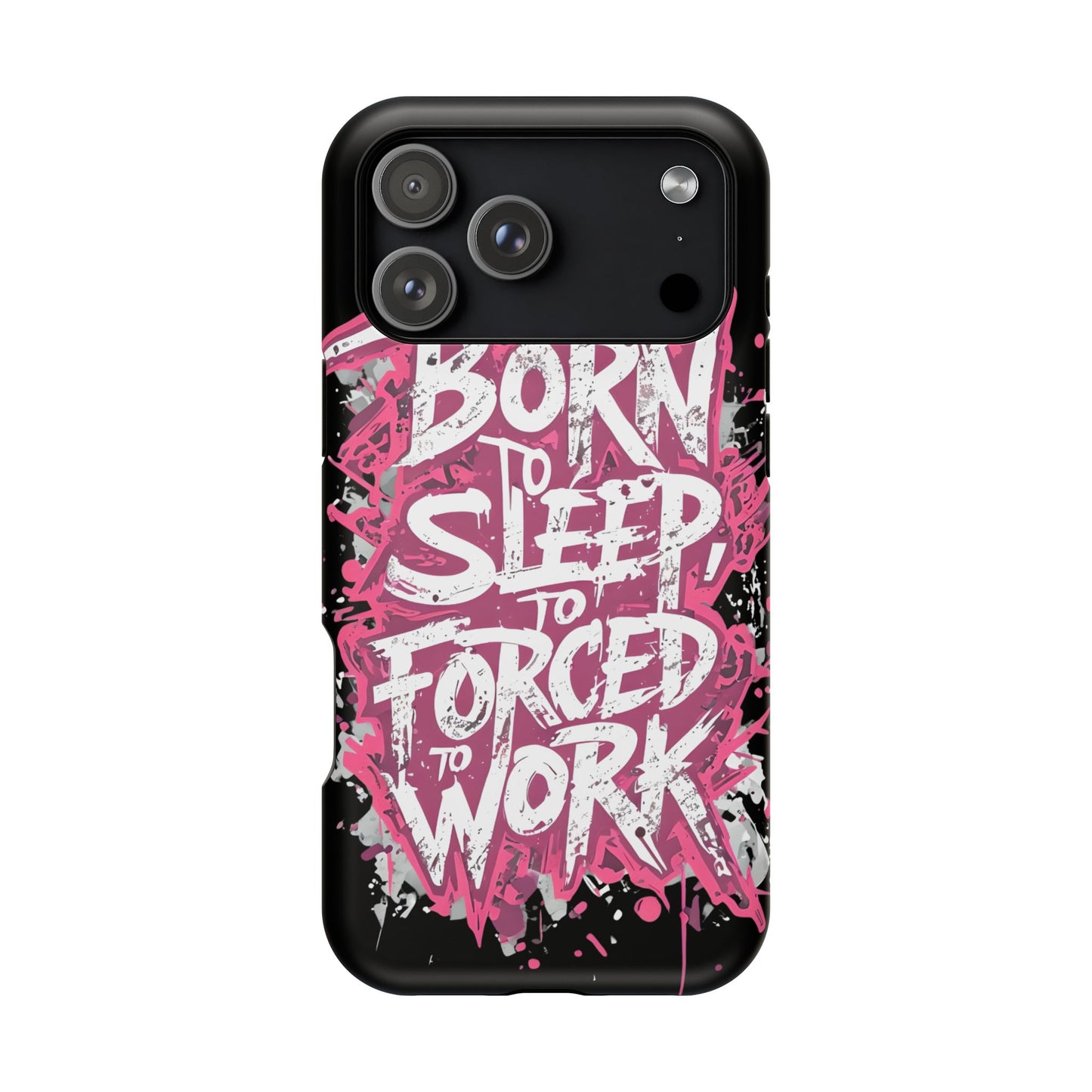Phone Case — "Born to Sleep, Forced to Work" Impact-Resistant Magnetic Case