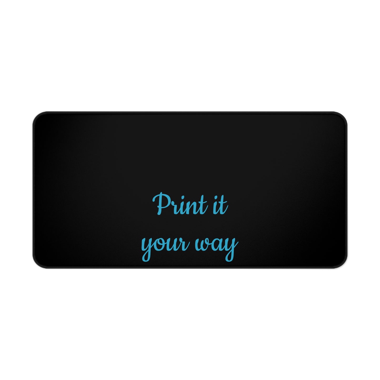 Customizable Desk Mat – "Print it your way" Black Mouse Pad Office Desk Protector