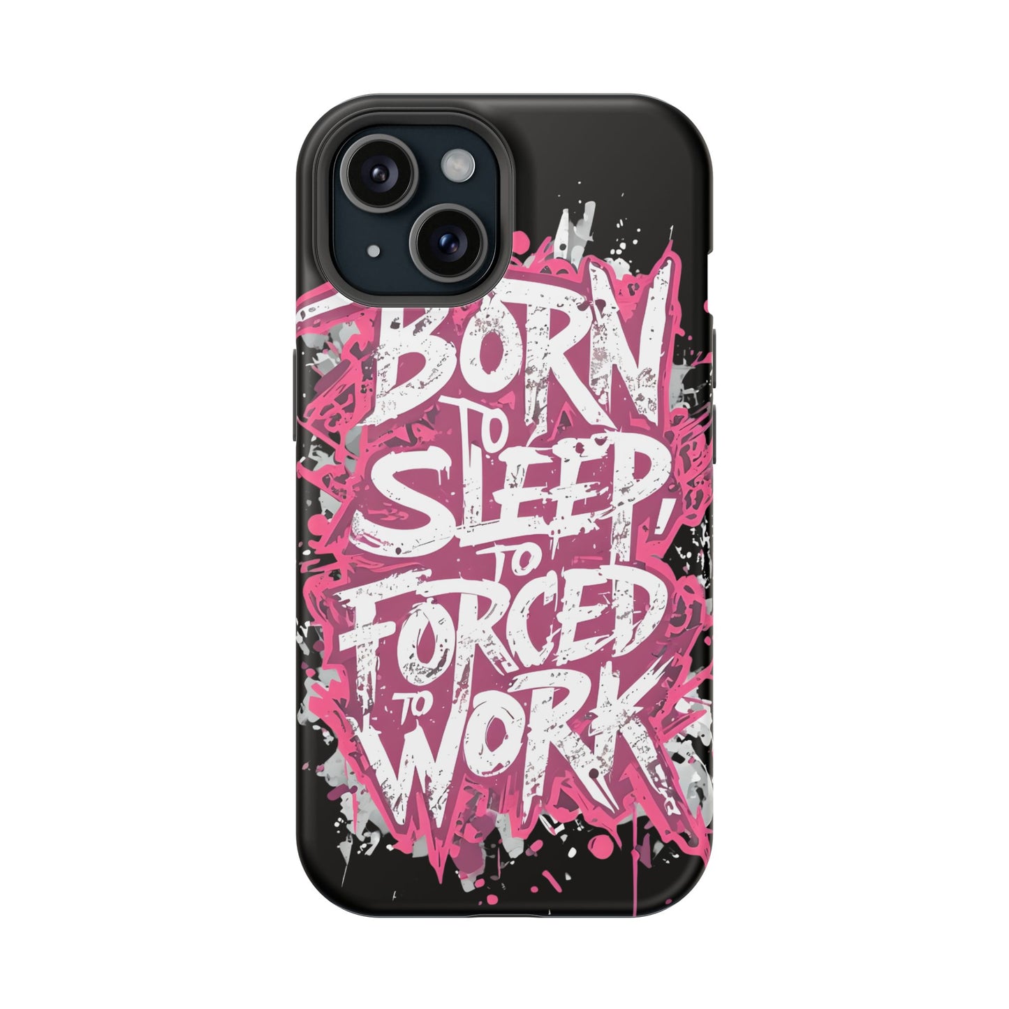 Phone Case — "Born to Sleep, Forced to Work" Impact-Resistant Magnetic Case